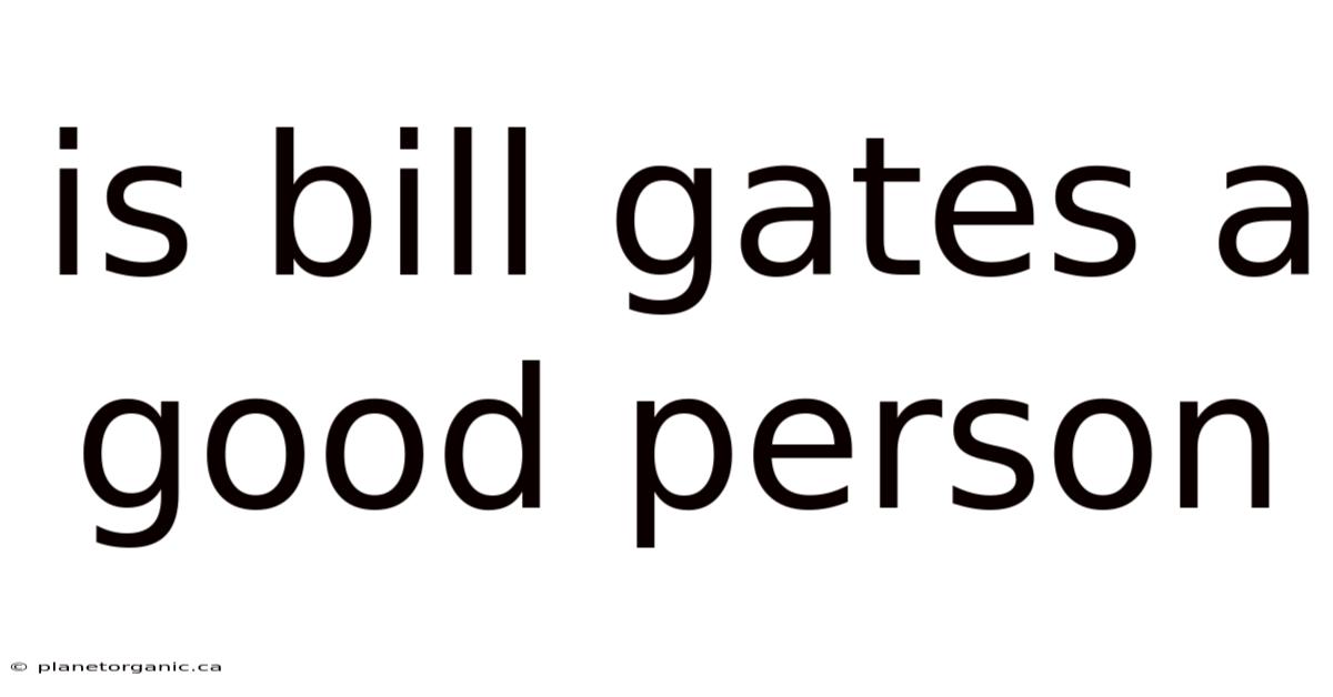 Is Bill Gates A Good Person