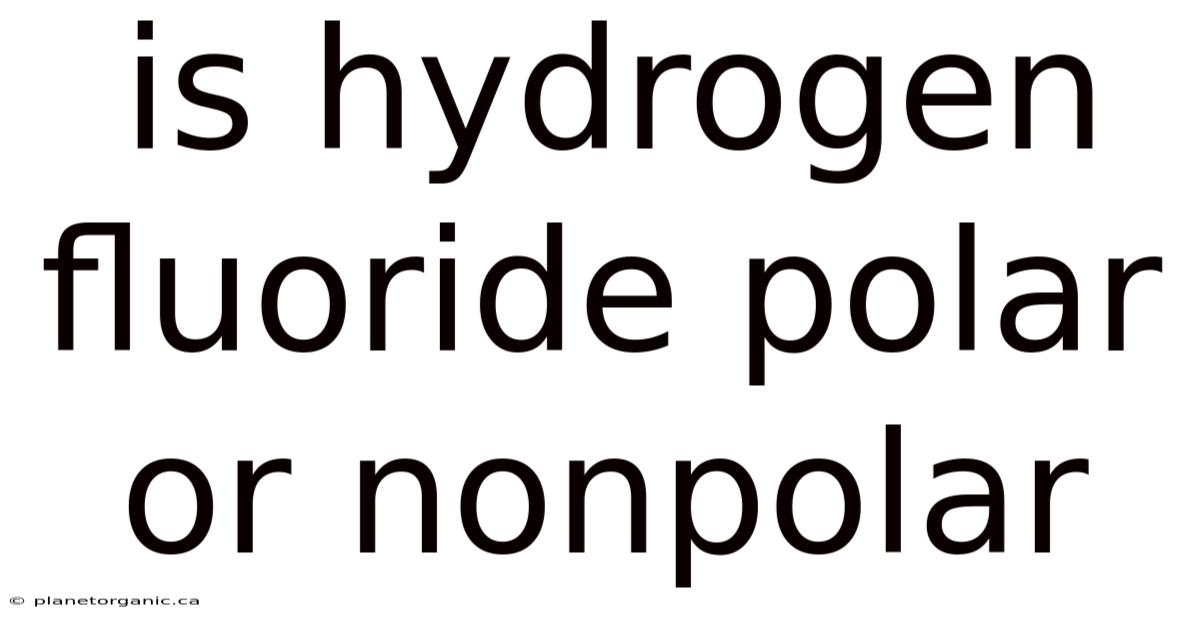 Is Hydrogen Fluoride Polar Or Nonpolar