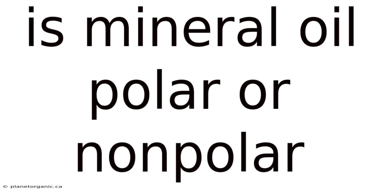 Is Mineral Oil Polar Or Nonpolar