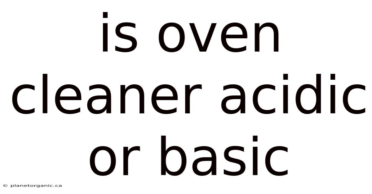 Is Oven Cleaner Acidic Or Basic