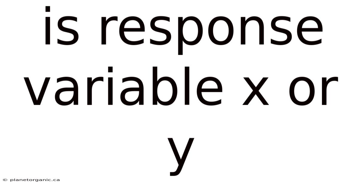Is Response Variable X Or Y