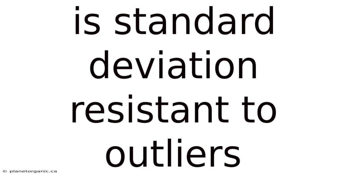 Is Standard Deviation Resistant To Outliers