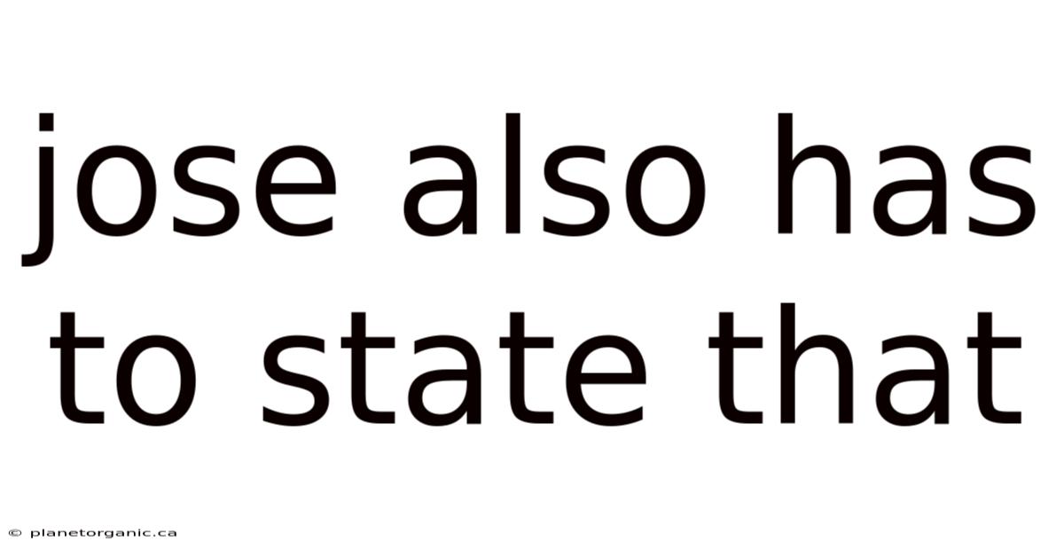Jose Also Has To State That