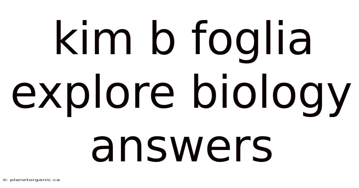 Kim B Foglia Explore Biology Answers