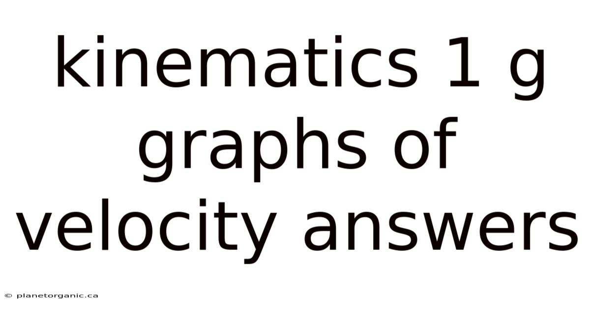 Kinematics 1 G Graphs Of Velocity Answers
