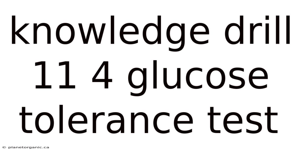 Knowledge Drill 11 4 Glucose Tolerance Test