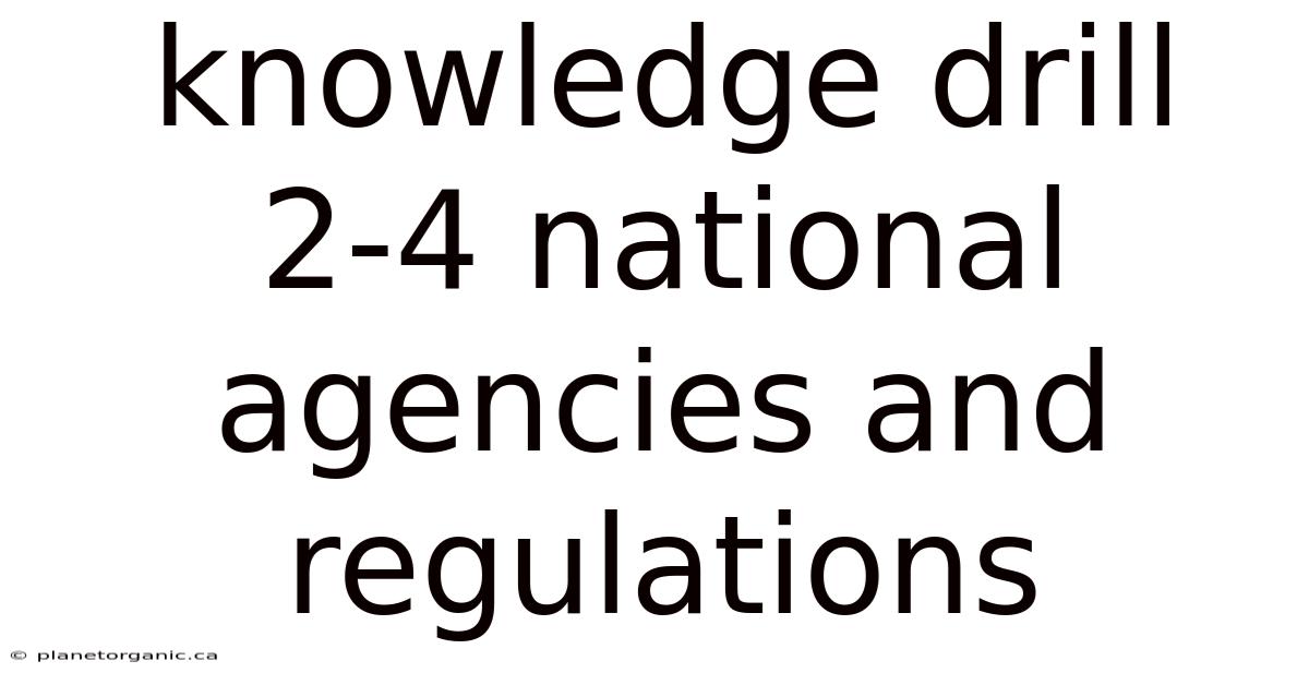 Knowledge Drill 2-4 National Agencies And Regulations