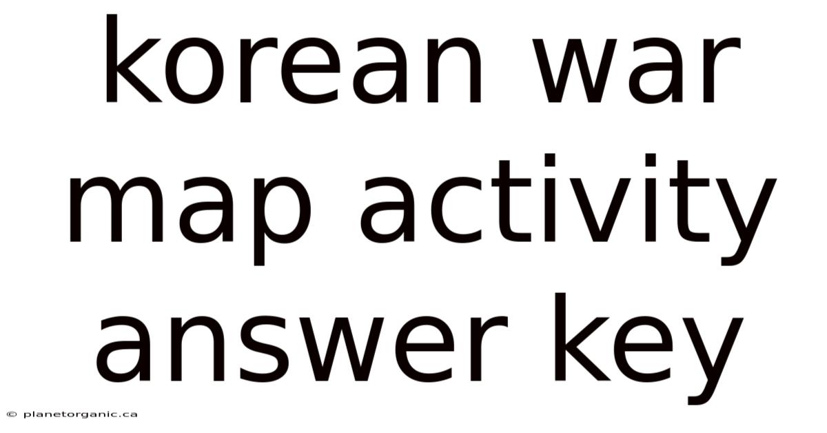Korean War Map Activity Answer Key