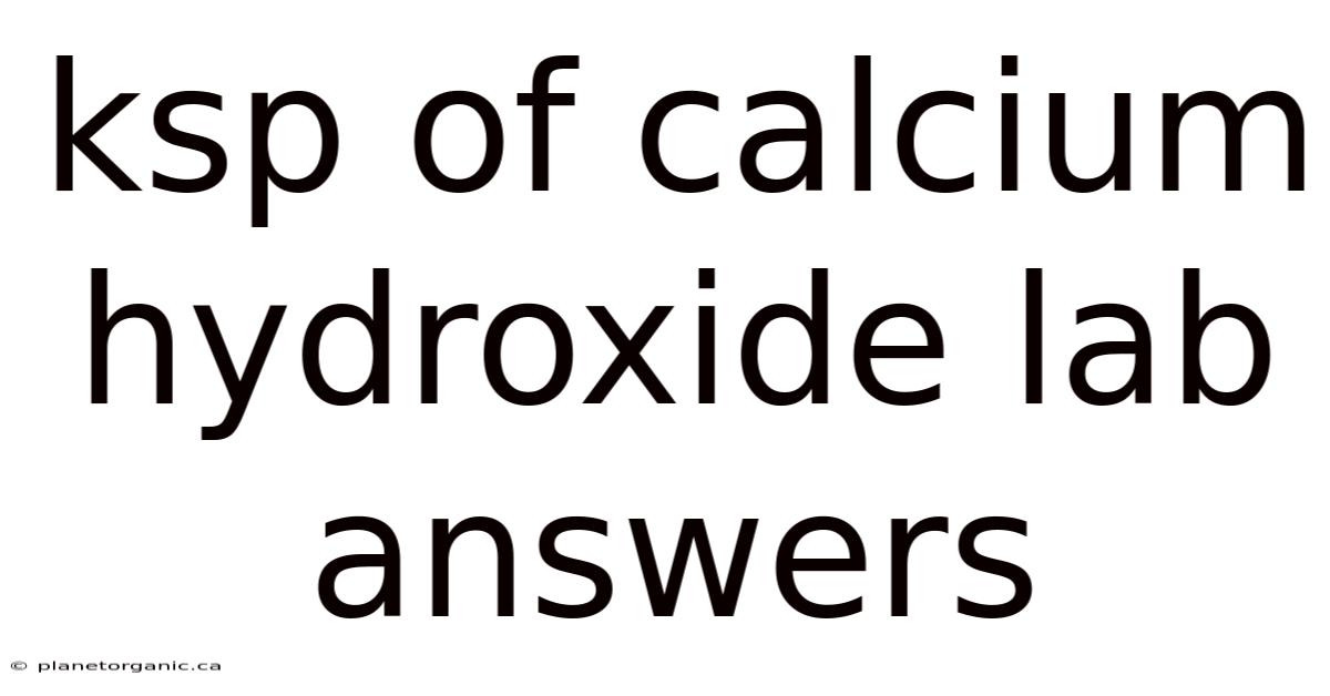 Ksp Of Calcium Hydroxide Lab Answers