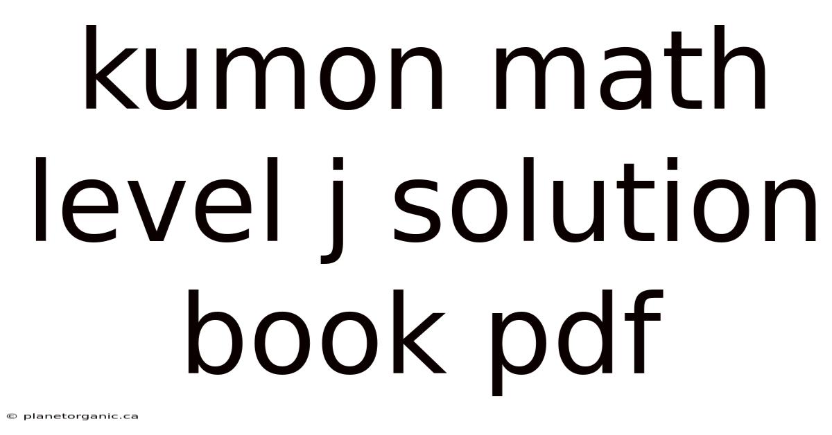 Kumon Math Level J Solution Book Pdf