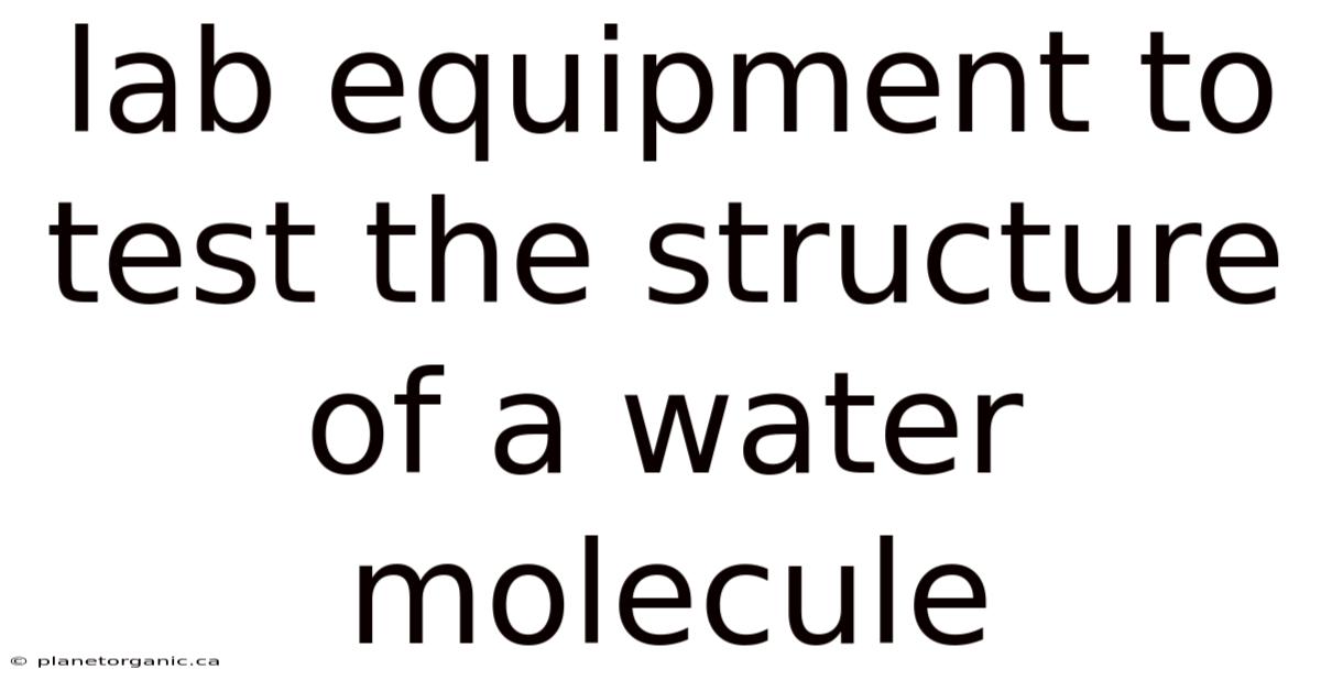 Lab Equipment To Test The Structure Of A Water Molecule