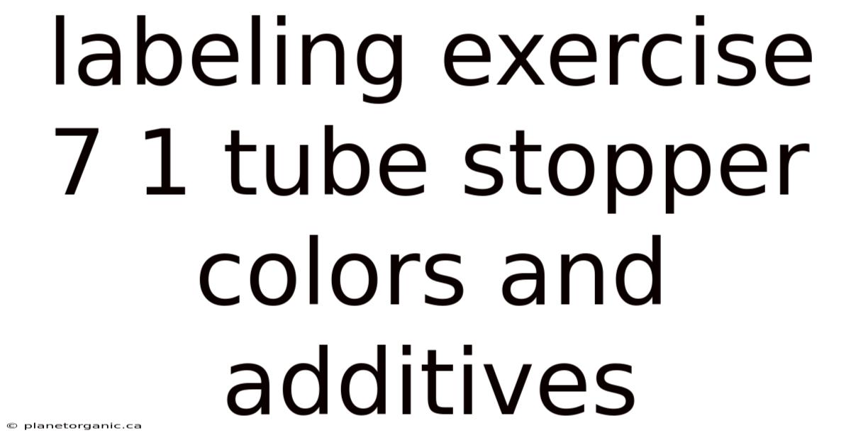 Labeling Exercise 7 1 Tube Stopper Colors And Additives