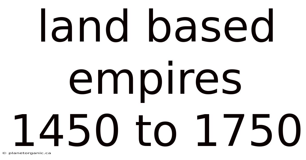 Land Based Empires 1450 To 1750