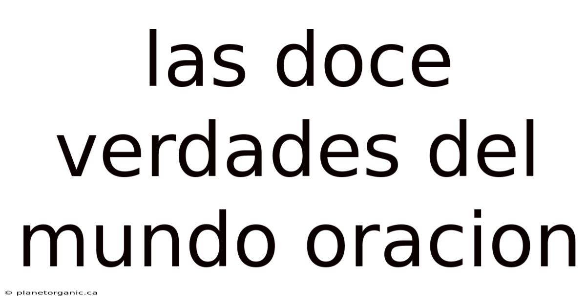 Las Doce Verdades Del Mundo Oracion