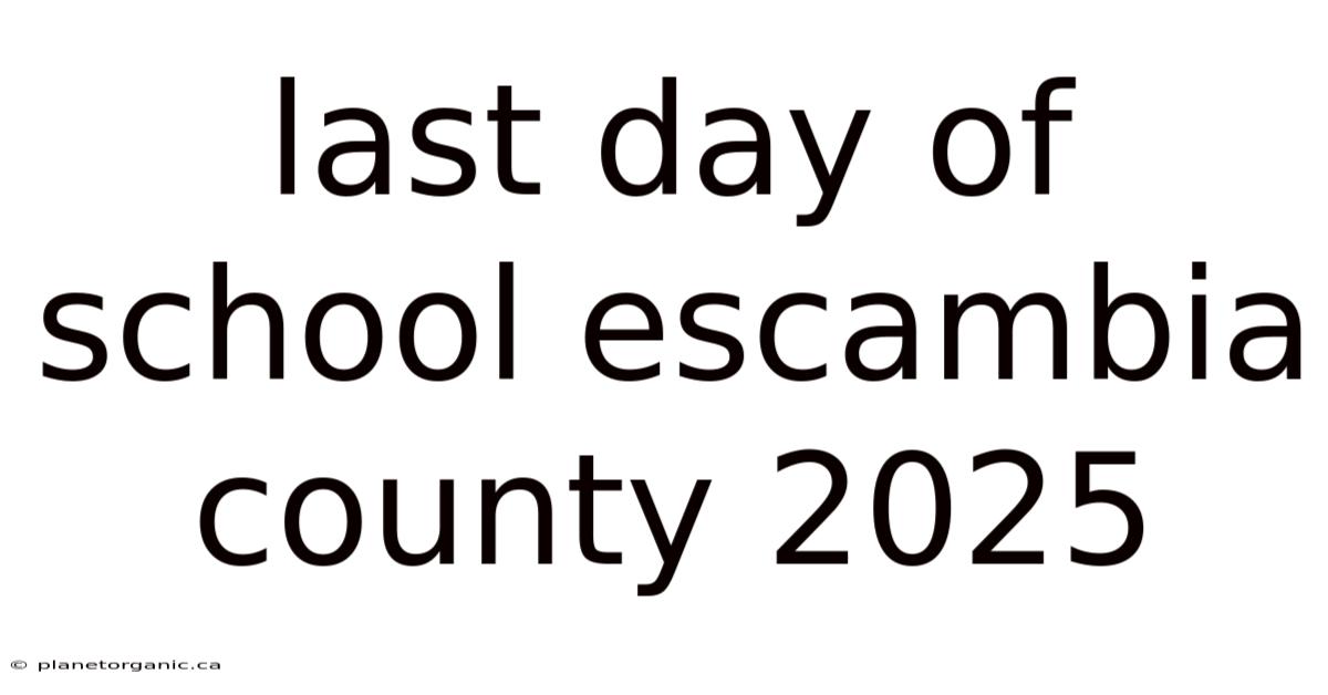 Last Day Of School Escambia County 2025