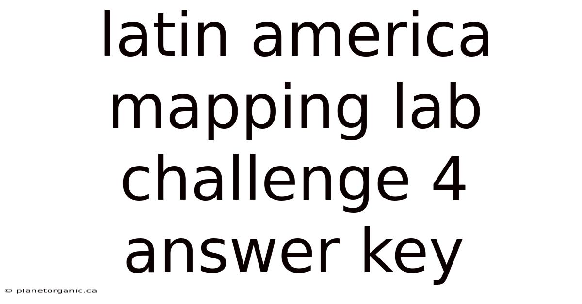 Latin America Mapping Lab Challenge 4 Answer Key