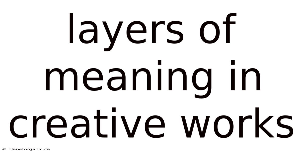 Layers Of Meaning In Creative Works