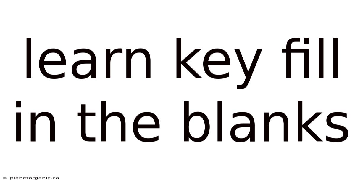 Learn Key Fill In The Blanks