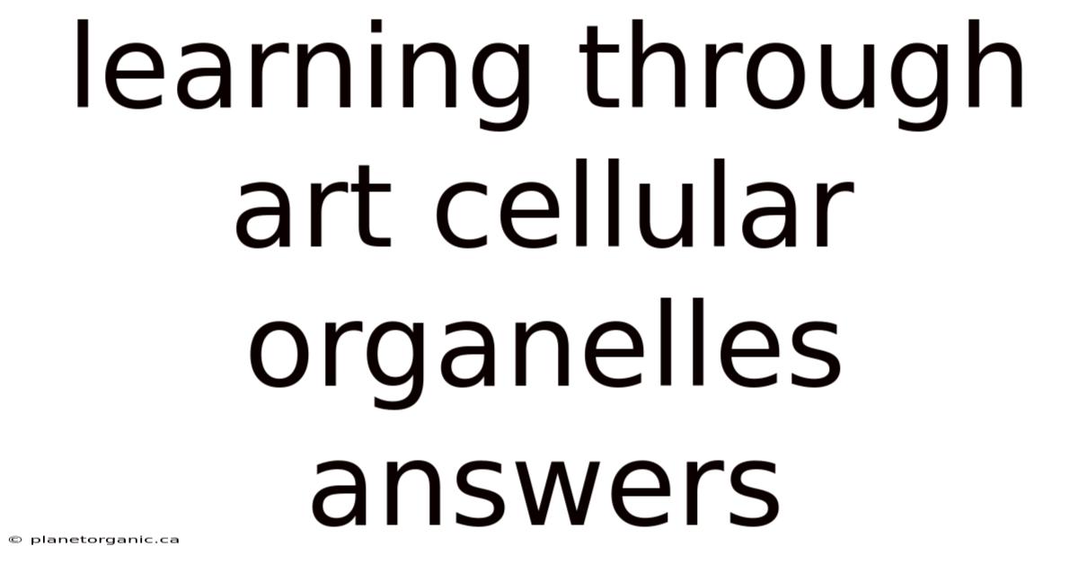 Learning Through Art Cellular Organelles Answers
