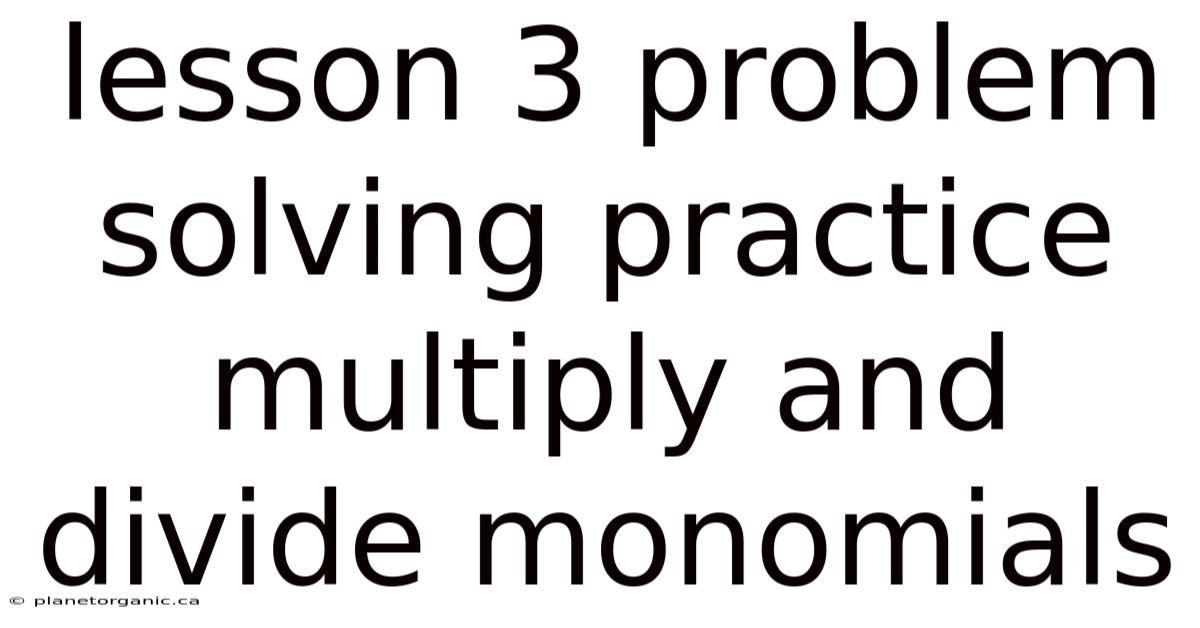 Lesson 3 Problem Solving Practice Multiply And Divide Monomials