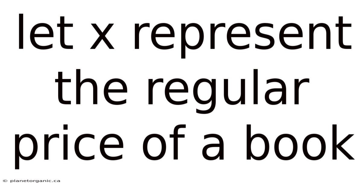 Let X Represent The Regular Price Of A Book
