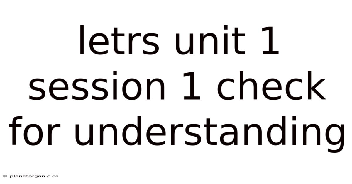 Letrs Unit 1 Session 1 Check For Understanding