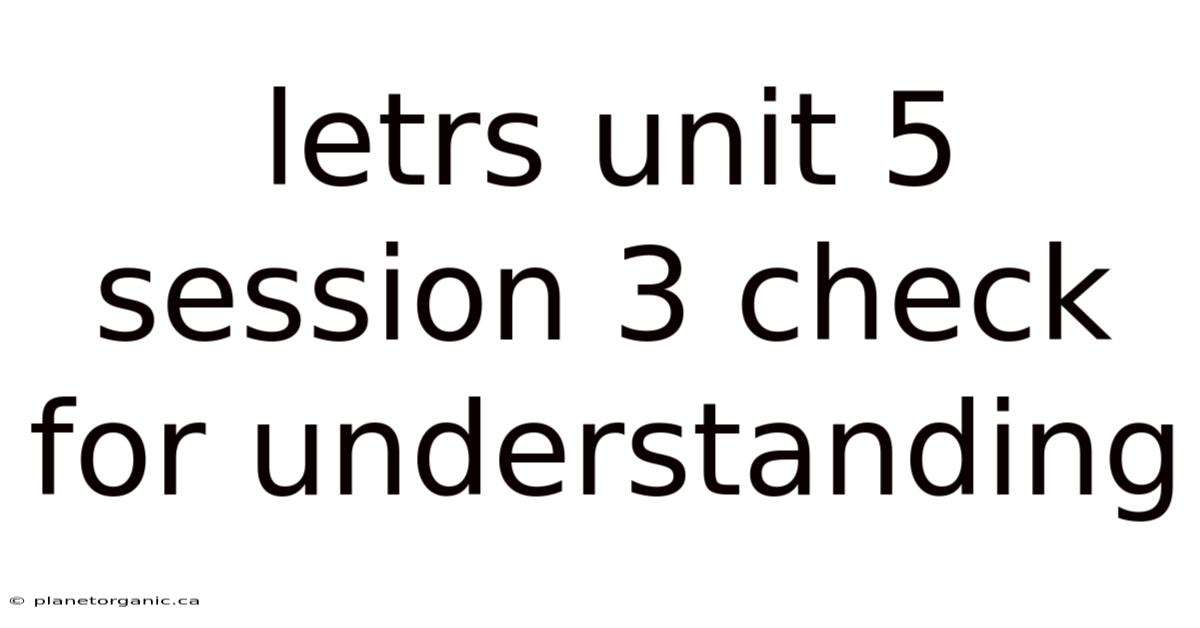 Letrs Unit 5 Session 3 Check For Understanding