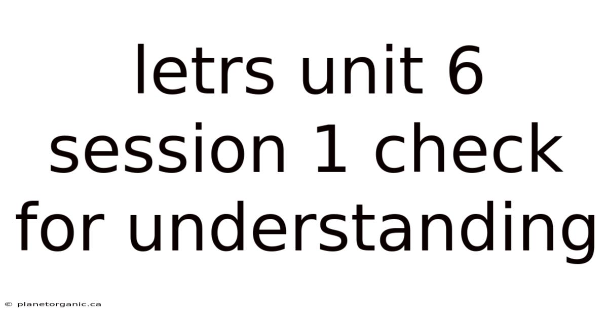 Letrs Unit 6 Session 1 Check For Understanding