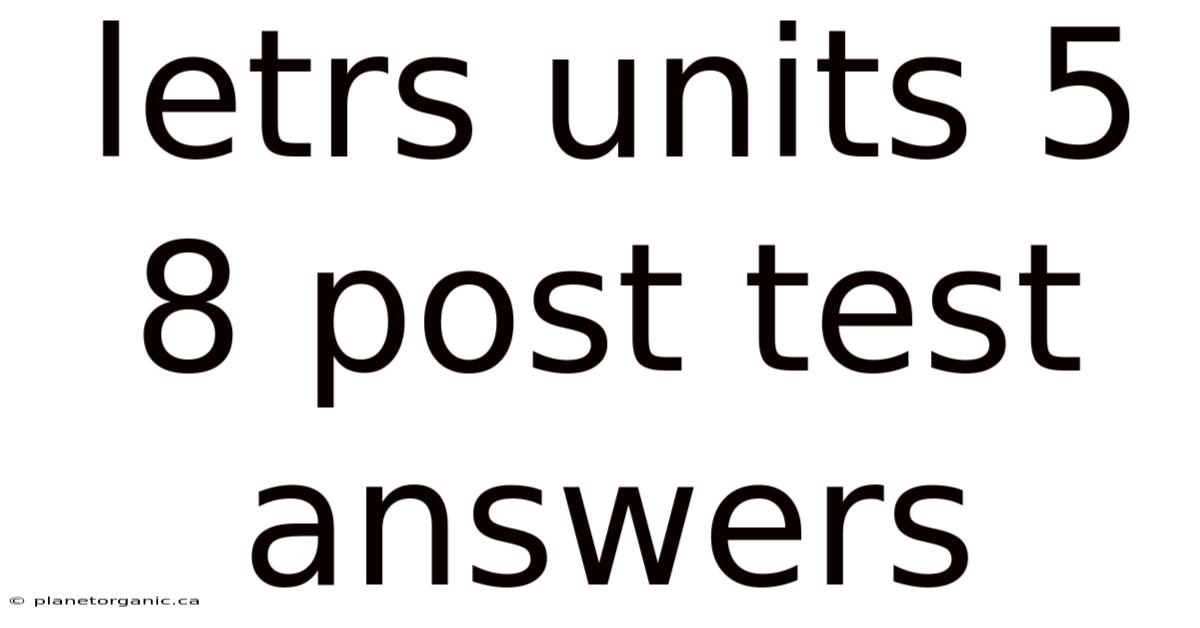 Letrs Units 5 8 Post Test Answers