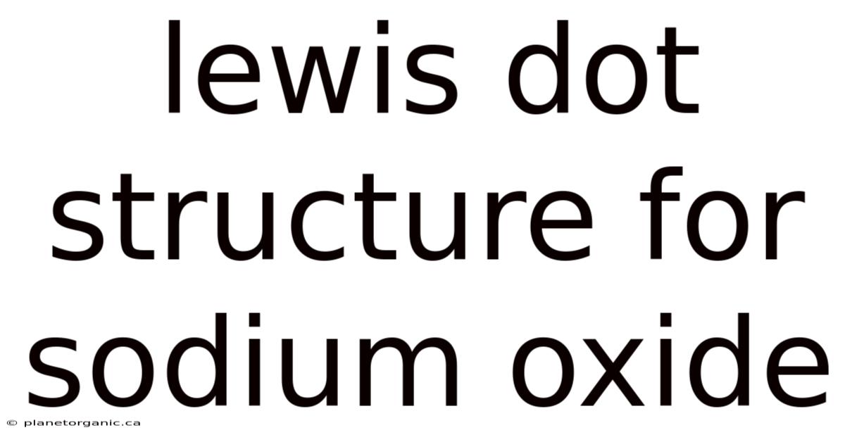 Lewis Dot Structure For Sodium Oxide