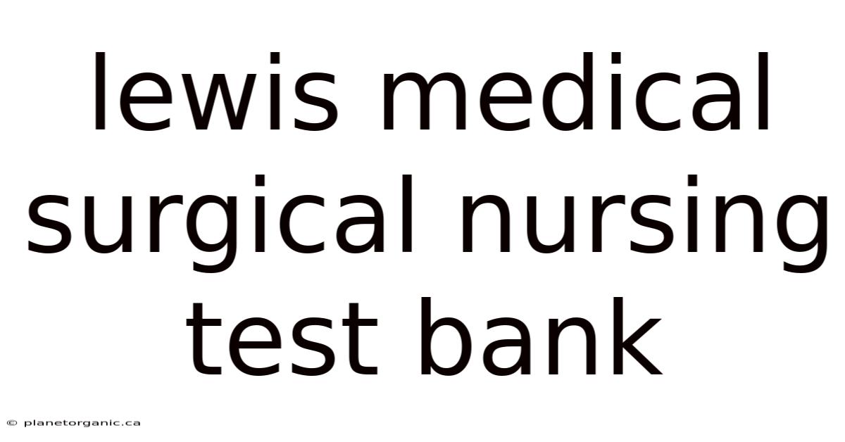 Lewis Medical Surgical Nursing Test Bank