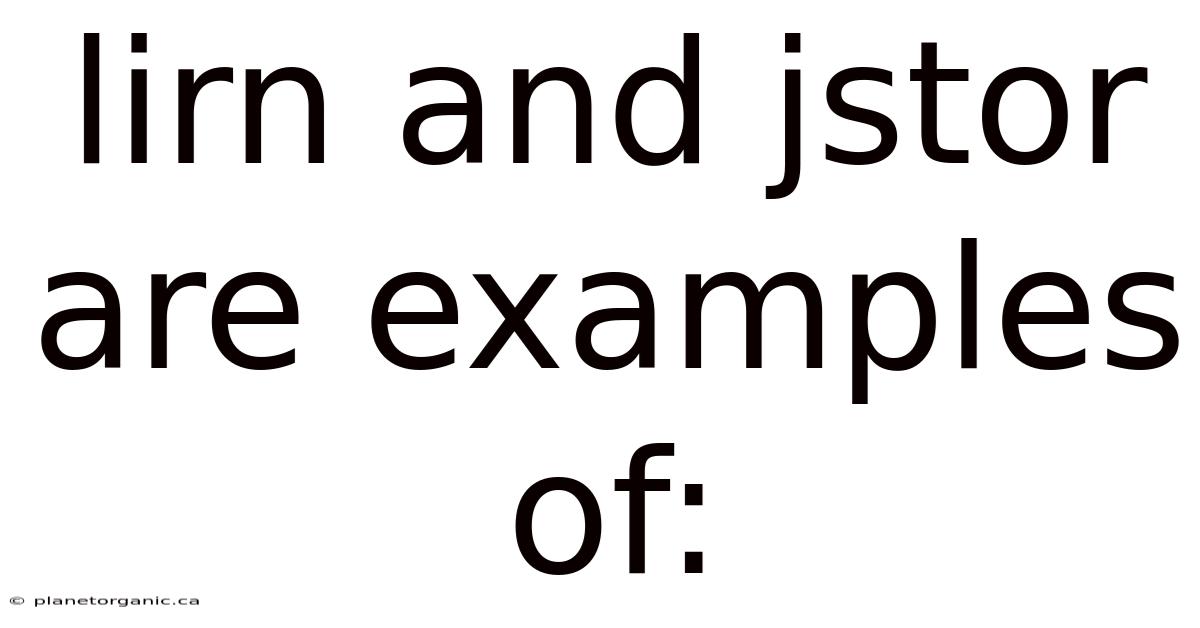 Lirn And Jstor Are Examples Of: