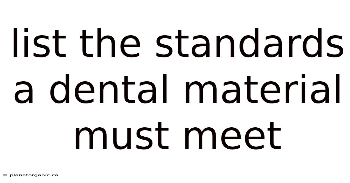 List The Standards A Dental Material Must Meet