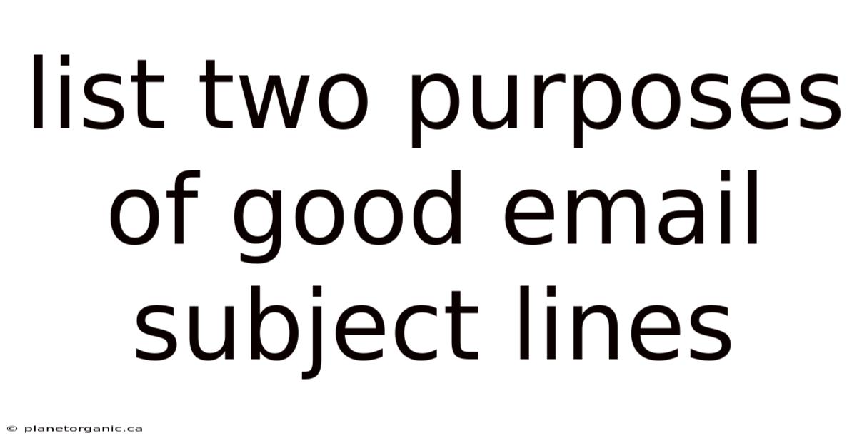 List Two Purposes Of Good Email Subject Lines