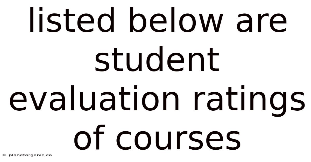 Listed Below Are Student Evaluation Ratings Of Courses