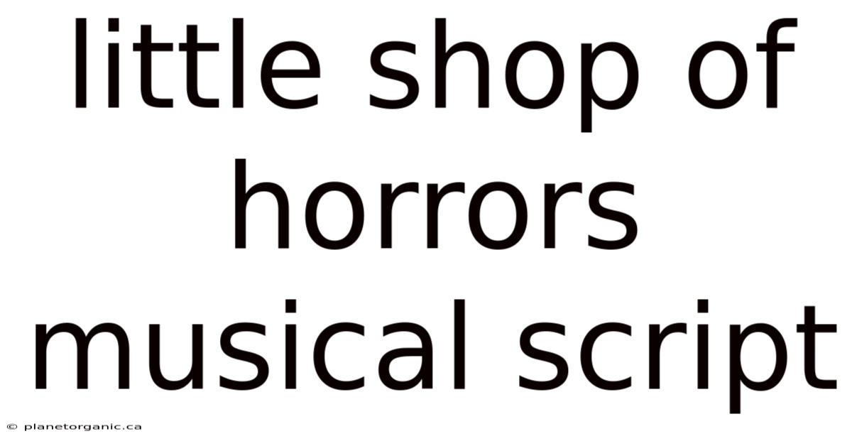 Little Shop Of Horrors Musical Script