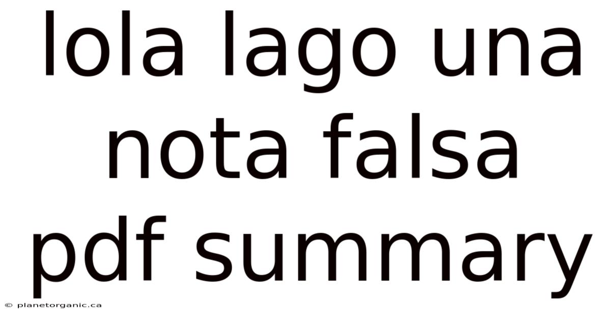 Lola Lago Una Nota Falsa Pdf Summary