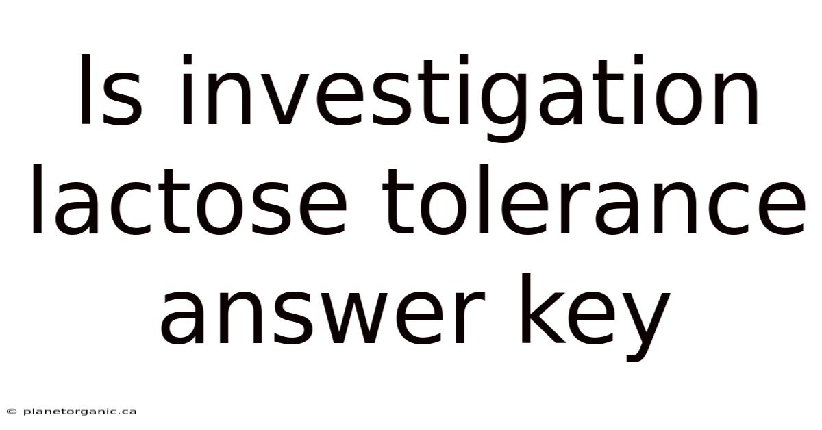 Ls Investigation Lactose Tolerance Answer Key