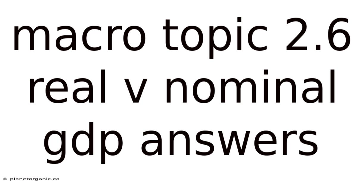 Macro Topic 2.6 Real V Nominal Gdp Answers