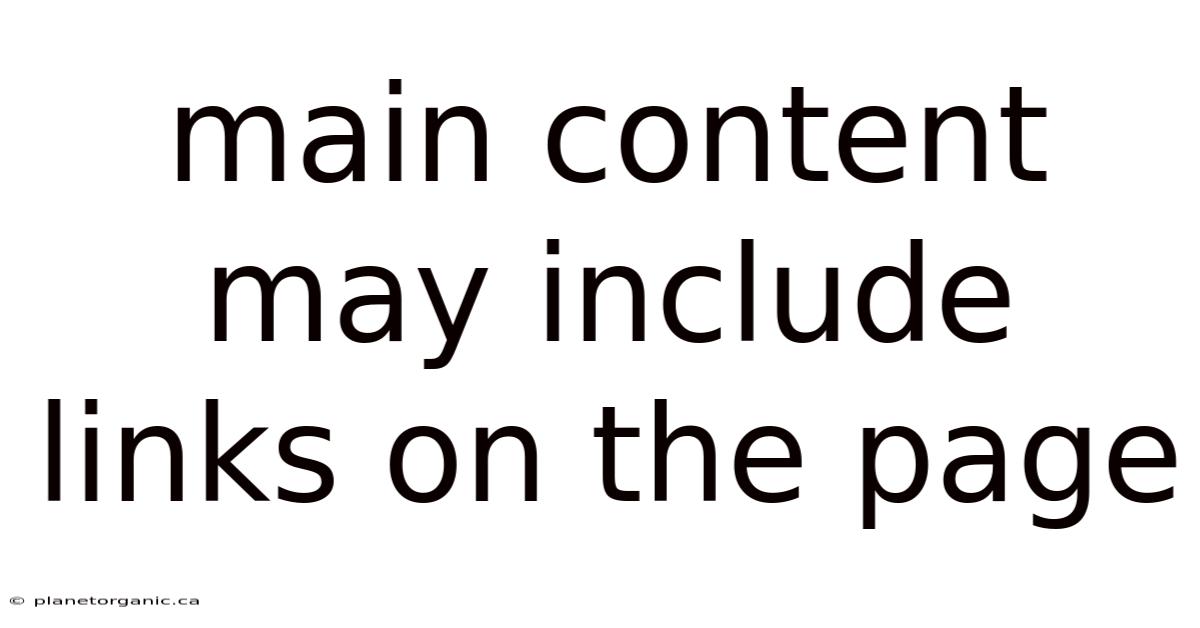Main Content May Include Links On The Page