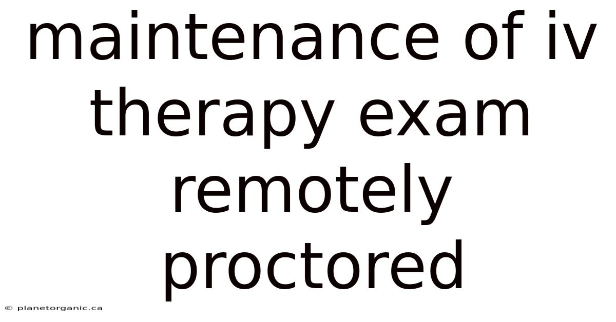 Maintenance Of Iv Therapy Exam Remotely Proctored