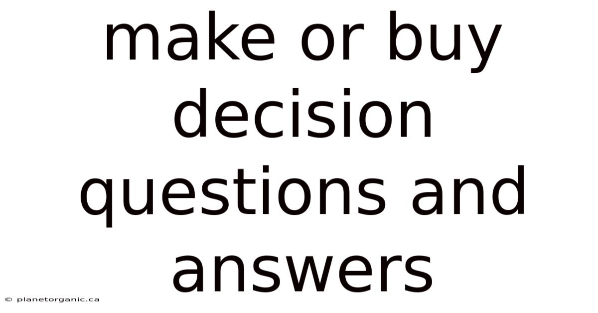 Make Or Buy Decision Questions And Answers