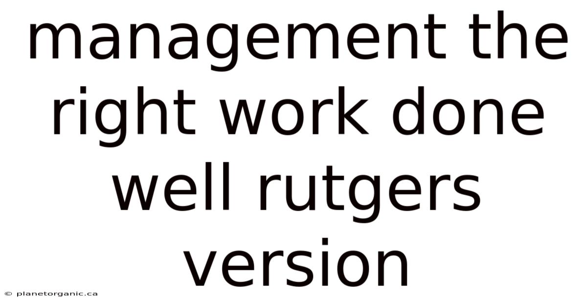 Management The Right Work Done Well Rutgers Version