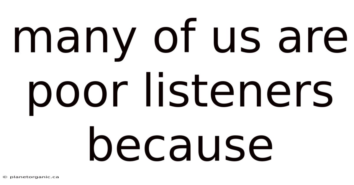 Many Of Us Are Poor Listeners Because