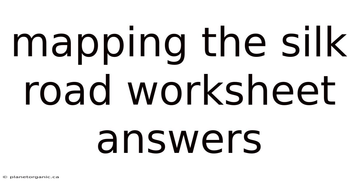 Mapping The Silk Road Worksheet Answers