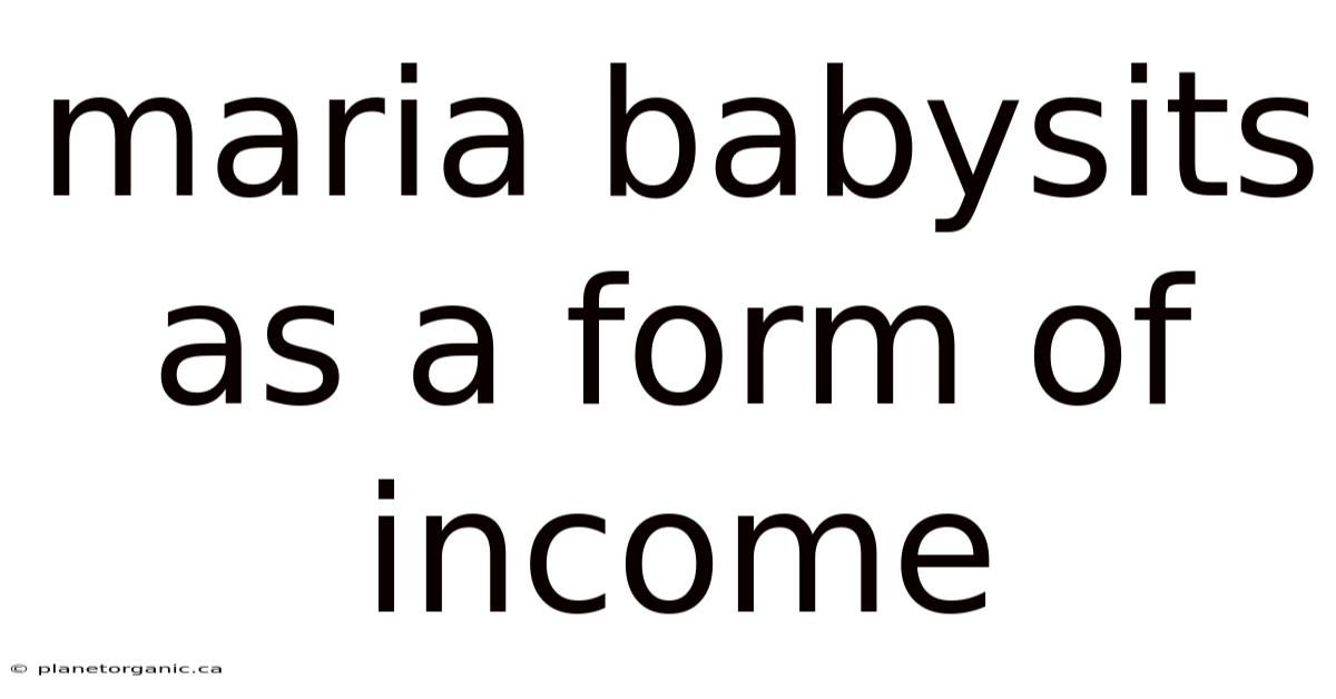 Maria Babysits As A Form Of Income
