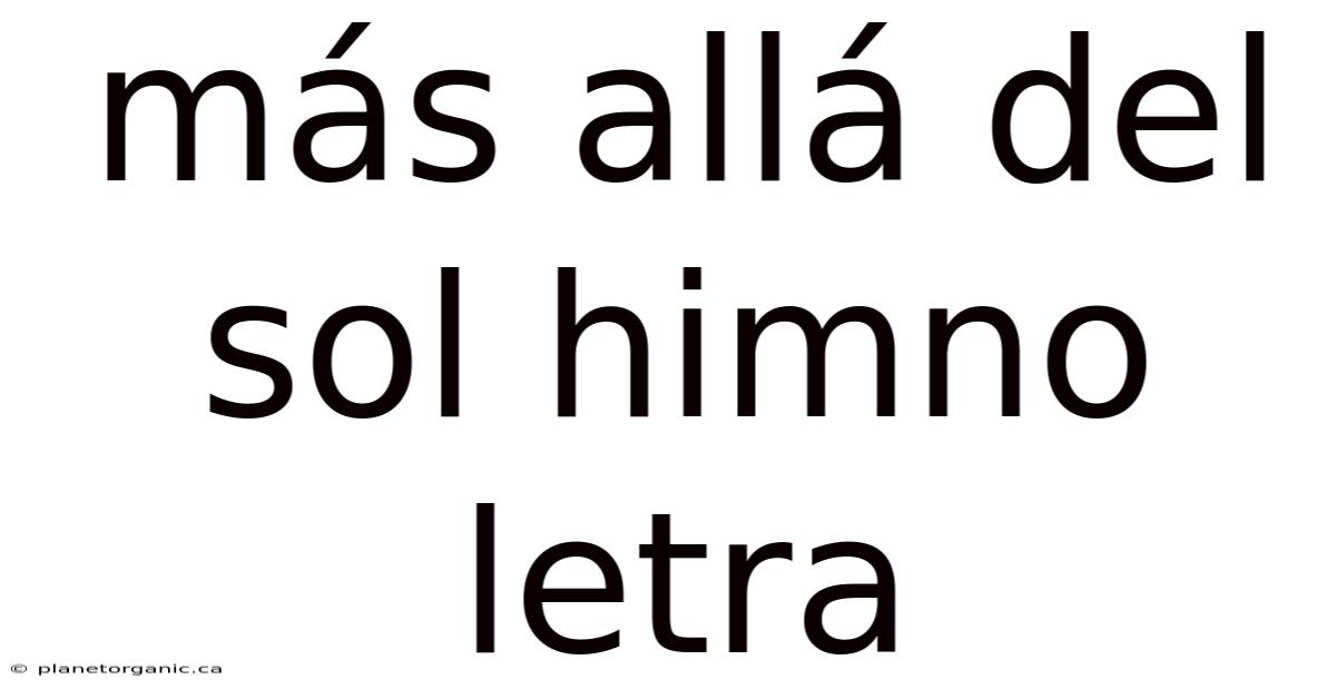 Más Allá Del Sol Himno Letra