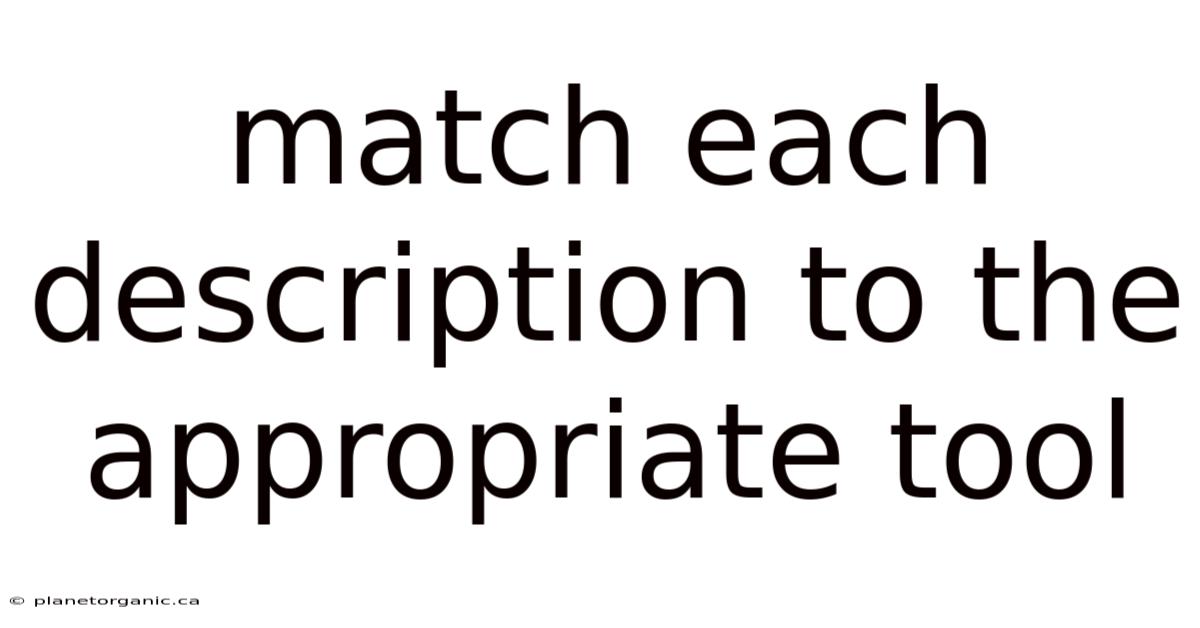 Match Each Description To The Appropriate Tool