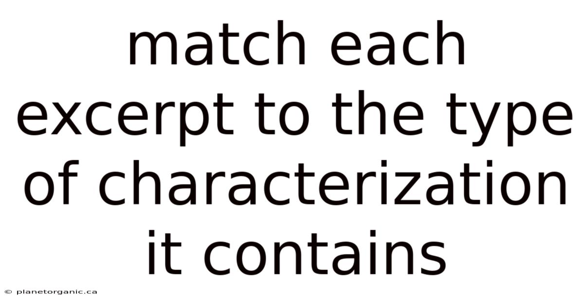 Match Each Excerpt To The Type Of Characterization It Contains