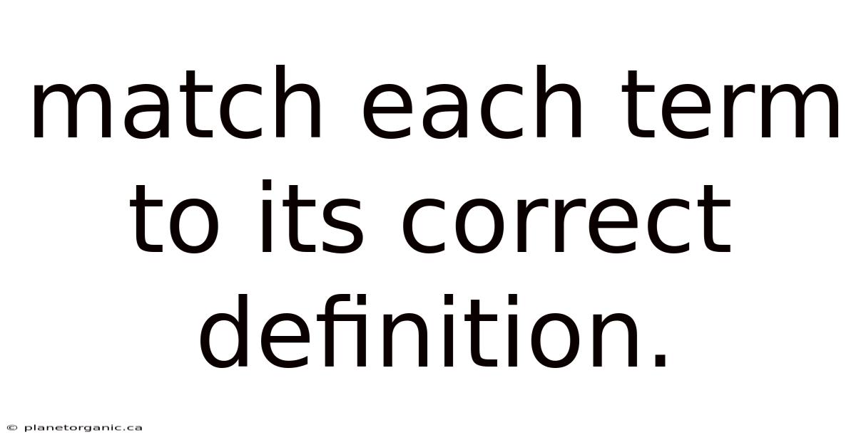 Match Each Term To Its Correct Definition.